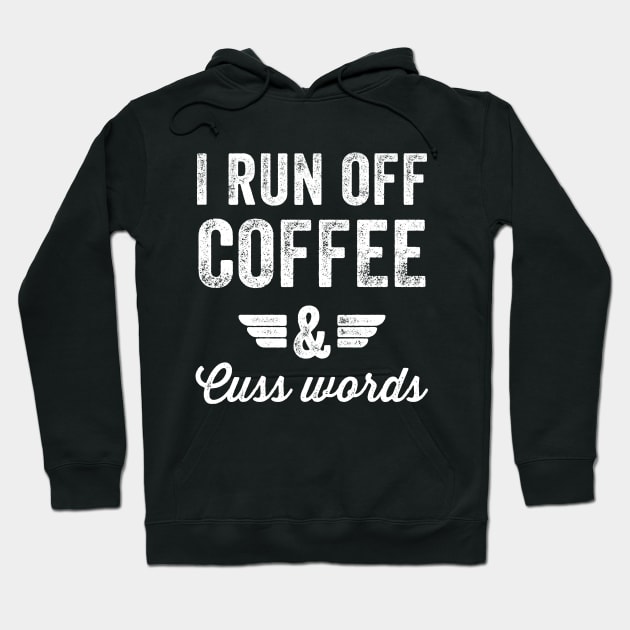 I run off coffee & cuss words Hoodie by captainmood